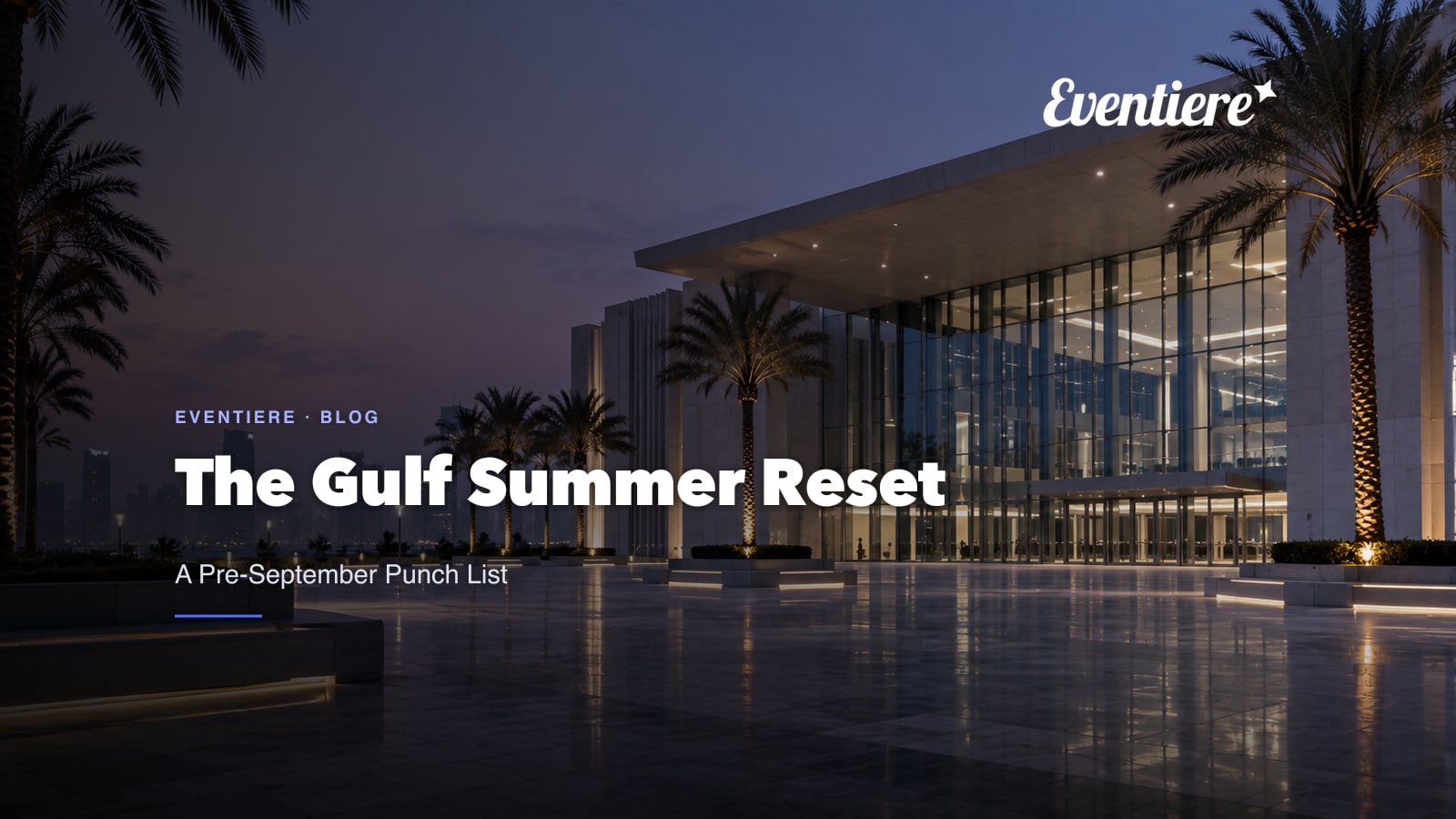 The Gulf Summer Reset: A Pre-September Punch List for Event Organisers
